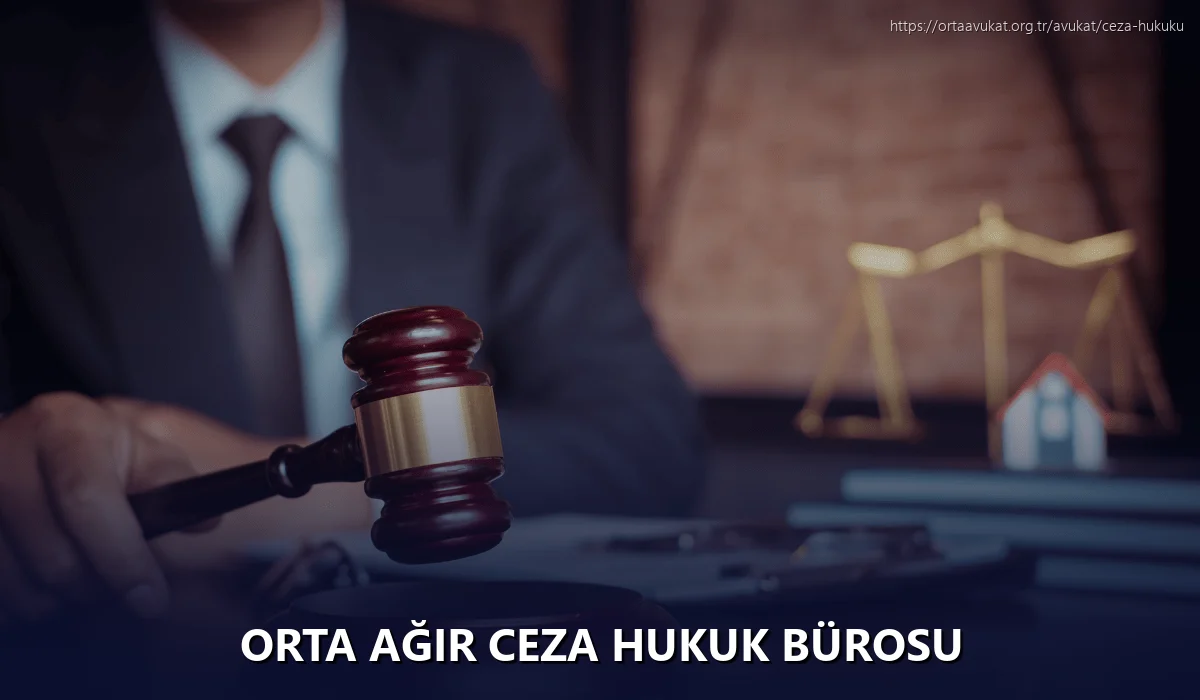 Orta Ağır Ceza Hukuk Bürosu