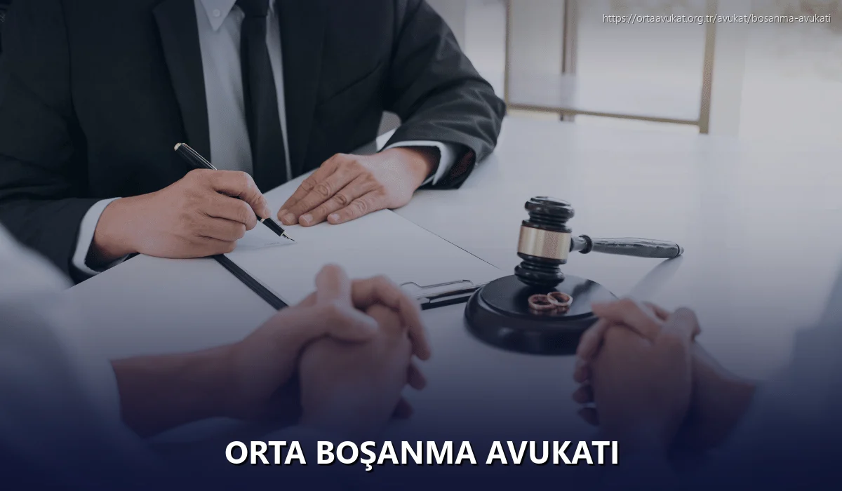 Orta Boşanma Avukatı