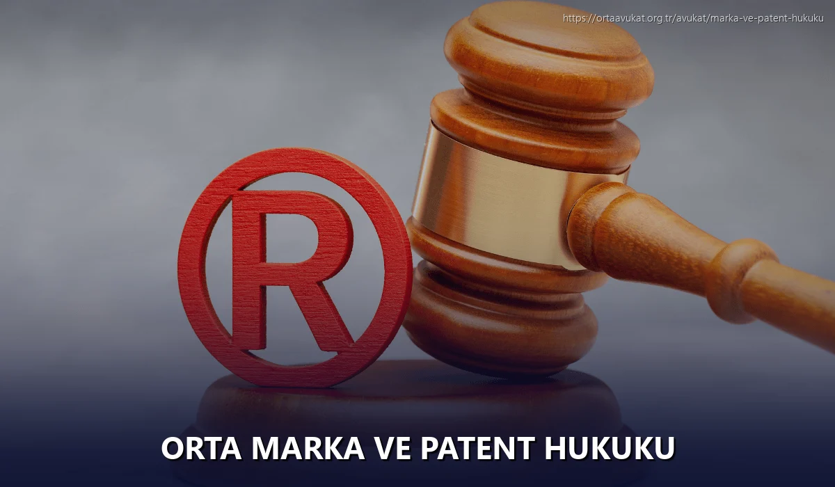 Orta Marka ve Patent Hukuku