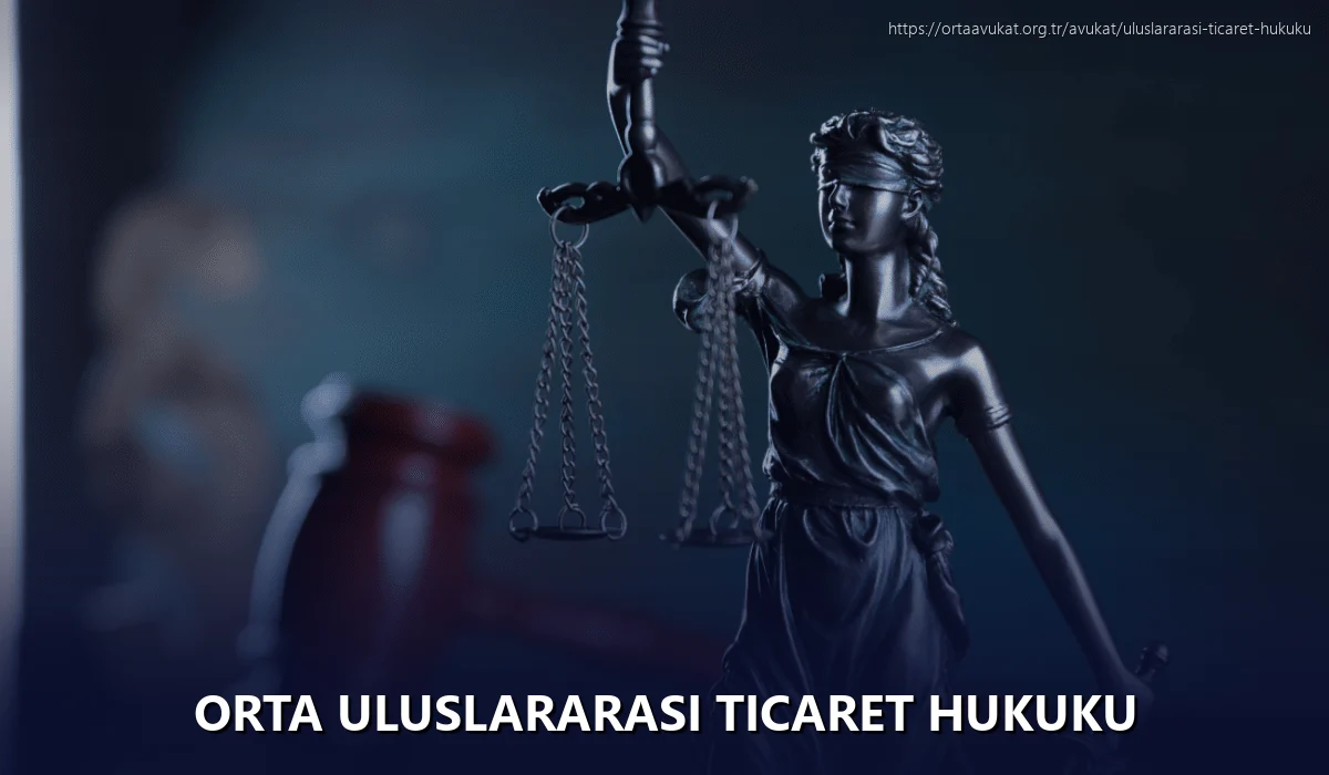 Orta Uluslararası Ticaret Hukuku